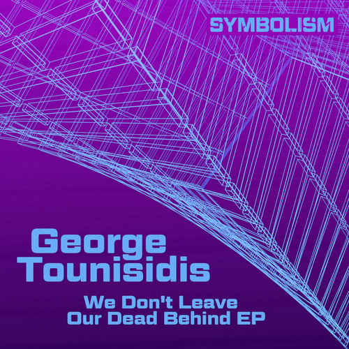 George Tounisidis - We Don't Leave Our Dead Behind EP [SYMDIGI0031]